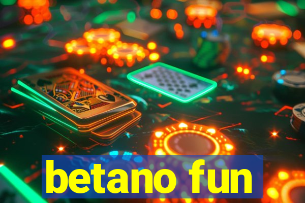 betano fun
